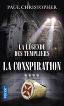 Couverture du livre « La légende des Templiers Tome 4 : la conspiration » de Paul Christopher aux éditions Pocket