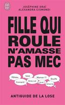 Couverture du livre « Fille qui roule n'amasse pas mec » de Josephine Drai et Joseph Cismondi aux éditions J'ai Lu