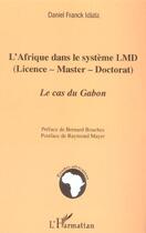 Couverture du livre « L'afrique dans le systeme lmd (licence - master - doctorat) - le cas du gabon » de Daniel Franck Idiata aux éditions L'harmattan