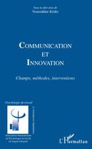 Couverture du livre « Communication et innovation ; champs, méthodes, interventions » de Noureddine Kridis aux éditions L'harmattan