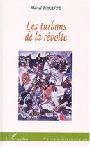 Couverture du livre « Les turbans de la revolte » de Marcel Baraffe aux éditions Editions L'harmattan