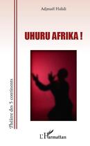 Couverture du livre « Uhuru Afrika ! » de Adjmael Halidi aux éditions L'harmattan