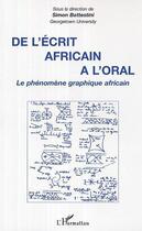 Couverture du livre « De l'ecrit africain a l'oral ; le phenomene graphique africain » de Simon Battestini aux éditions L'harmattan