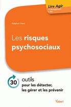Couverture du livre « Les risques psychosociaux ; 30 outils pour les détecter, les gérer et les prévenir » de Stephane Peze aux éditions Vuibert
