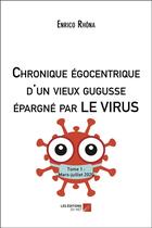 Couverture du livre « Chronique égocentrique d'un vieux gugusse épargné par le virus » de Enrico Rhona aux éditions Editions Du Net