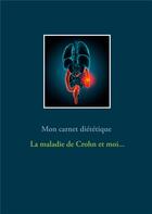 Couverture du livre « Mon carnet diététique : la maladie de Crohn et moi... » de Cedric Menard aux éditions Books On Demand