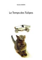 Couverture du livre « Le Temps des Tulipes » de Damien Dubois aux éditions Books On Demand