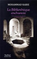 Couverture du livre « La bibliothèque enchantée » de Mohammad Rabie aux éditions Actes Sud