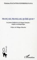 Couverture du livre « Francais, franglais, quebe-quoi ? » de Razafimandimbimanana aux éditions Editions L'harmattan