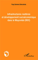 Couverture du livre « Infrastructures routières et développement socioéconomique dans le Mayombé (RDC) » de Papy Bonkena Bokombo aux éditions Editions L'harmattan