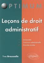 Couverture du livre « Leçons de droit administratif » de Denis Broussolle aux éditions Ellipses