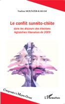 Couverture du livre « Le conflit sunnito-chiite - dans les discours des elections legislatives libanaises de 2009 » de Mounzer-Karam Nadine aux éditions L'harmattan