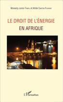 Couverture du livre « Le droit de l'énergie en Afrique » de Monesty Junior Fanfil et Altide Canton-Fourrat aux éditions L'harmattan