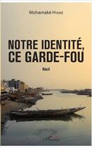 Couverture du livre « Notre identite? ce garde-fou » de Hyabie? Mohamake aux éditions L'harmattan