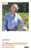 Couverture du livre « Le renard du Vercors : des hauts plateaux à la jungle politique » de Faure Jean aux éditions Glenat