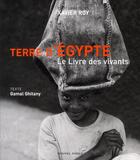 Couverture du livre « Terre d'Egypte ; le livre des vivants » de Gamal Ghatani et Xavier Roy aux éditions Nouvel Angle