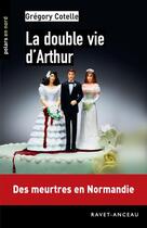 Couverture du livre « La double vie d'Arthur » de Gregory Cotelle aux éditions Ravet-anceau