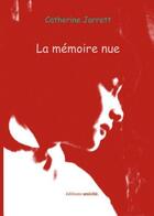 Couverture du livre « La mémoire nue » de Jarrett Catherine aux éditions Unicite