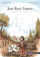Couverture du livre « Jean-Marie Vianney : une histoire du curé d'Ars » de Marie Garnier et Ludovic Pozas aux éditions Editions Du Poutan