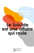 Couverture du livre « Le suicide est une affaire qui roule » de Angelique Corman aux éditions De Beauvilliers