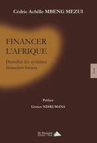 Couverture du livre « Financer l'Afrique » de Cedric Achille Mbeng Mezui aux éditions Saint Honore Editions