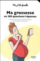 Couverture du livre « Ma grossesse en 300 questions/réponses » de Marjolaine Solaro aux éditions First