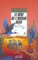 Couverture du livre « Le Reve De L'Oiseau Bleu » de Judenne-R aux éditions Rageot