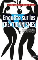 Couverture du livre « Enquête sur les créationnismes ; réseaux, stratégies et objectifs politiques » de Olivier Brosseau et Cyrille Baudoin aux éditions Belin