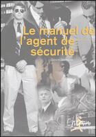 Couverture du livre « Le manuel de l'agent de securite » de Desmaretze aux éditions Chiron