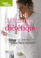 Couverture du livre « Mémento de diététique ; mille et une questions pour bien maigrir » de Toueainne Monique aux éditions Chiron
