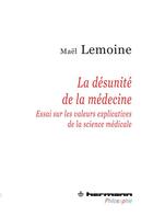 Couverture du livre « La désunité de la médecine ; essair sur les valeurs explicatives de la science médicale » de Mael Lemoine aux éditions Hermann