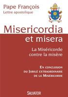 Couverture du livre « Misericordia et misera ; la miséricorde contre la misère » de Pape Francois aux éditions Salvator