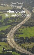 Couverture du livre « Sociologie de l'automobile » de Pierre Delannoy et Yoann Demoli aux éditions La Decouverte