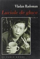 Couverture du livre « Luciole de glace » de Vladan Radoman aux éditions Table Ronde