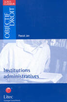 Couverture du livre « Les institutions administratives » de Pascval Jan aux éditions Lexisnexis