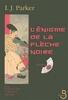 Couverture du livre « L'énigme de la flèche noire » de I.J. Parker aux éditions Belfond