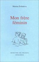 Couverture du livre « Mon frère féminin » de Marina Tsvetaieva aux éditions Mercure De France