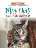 Couverture du livre « Mon chat et son caractère » de Arden Moore et Serge Belais aux éditions Dauphin