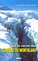 Couverture du livre « Dans le secret des glaciers du Mont-Blanc » de R Vivian et L Moreau aux éditions Glenat