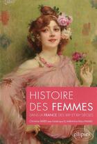 Couverture du livre « Histoire des femmes aux xixe et xxe siecles » de Bard/Avec aux éditions Ellipses