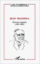 Couverture du livre « Jean Malonga ; écrivain congolais (1907-1985) » de Kadima-Nzuji Mukala aux éditions L'harmattan
