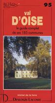 Couverture du livre « Val d'Oise ; le guide complet de ses 185 communes » de Michel De La Torre aux éditions Deslogis Lacoste