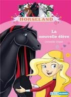 Couverture du livre « Horseland ; la nouvelle élève » de Christelle Chatel aux éditions Mango