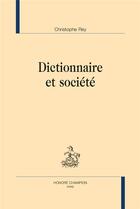 Couverture du livre « Dictionnaire et société » de Christophe Rey aux éditions Honore Champion