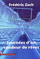 Couverture du livre « Journées d'un vendeur de rêves » de Frederic Zech aux éditions Societe Des Ecrivains