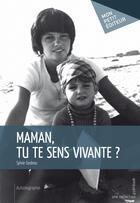 Couverture du livre « Maman, tu te sens vivante ? » de Sylvie Godeau aux éditions Mon Petit Editeur