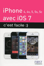 Couverture du livre « Iphone (4, 4s, 5, 5s et 5c) avec ios 7 ; c'est facile » de Yasmina Lecomte aux éditions First Interactive