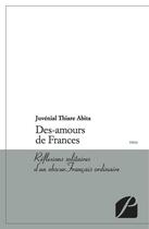 Couverture du livre « Des-amours de Frances ; réflexions solitaires d'un obscur Français ordinaire » de Juvenal Thiare Abita aux éditions Du Pantheon