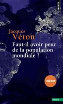 Couverture du livre « Faut-il avoir peur de la population mondiale ? » de Jacques Veron aux éditions Points