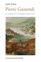 Couverture du livre « Pierre gassendi. le voyage vers la sagesse (1592-1655) » de Sribnai J aux éditions Les Presses De L'universite De Montreal